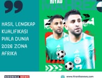 HASIL LENGKAP KUALIFIKASI PIALA DUNIA 2026 ZONA AFRIKA: ALJAZAIR PASTIKAN TIKET