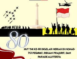 HUT TNI KE-80 DIGELAR MERIAH DI MONAS: 143 PESAWAT, RIBUAN PRAJURIT, DAN PARADE ALUTSISTA