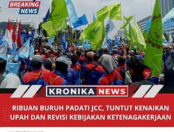 RIBUAN BURUH PADATI JCC, TUNTUT KENAIKAN UPAH DAN REVISI KEBIJAKAN KETENAGAKERJAAN