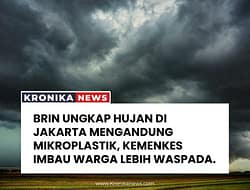 BRIN UNGKAP HUJAN DI JAKARTA MENGANDUNG MIKROPLASTIK, KEMENKES IMBAU WARGA LEBIH WASPADA.