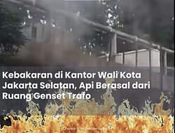 KEBAKARAN DI KANTOR WALIKOTA JAKARTA SELATAN, API BERASAL DARI RUANG GENSET TRAVO