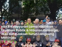 HBKB KEBAYORAN LAMA  HADIRKAN LAYANAN  PUBLIK DAN HIBURAN KELUARGA, WALI KOTA JAKSEL TURUN LANGSUNG  MENINJAU