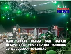 HAUL AKBAR ULAMA DAN HABAIB BETAWI 2026, PEMPROV DKI HADIRKAN 20 RIBU JEMAAH DI MONAS