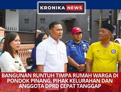 BANGUNAN RUNTUH TIMPA RUMAH WARGA DI PONDOK PINANG, PIHAK KELURAHAN DAN ANGGOTA DPRD CEPAT TANGGAP