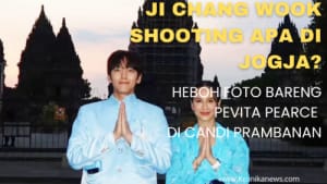 JI CHANG WOOK SHOOTING APA DI JOGJA?, HEBOH FOTO BARENG PEVITA PEARCE DI CANDI PRAMBANAN
