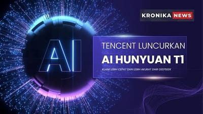 TENCENT LUNCURKAN MODEL AI HUNYUAN T1, KLAIM LEBIH CEPAT DAN LEBIH AKURAT DARI DEEPSEEK