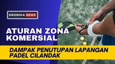 Aturan Zona Komersial Jakarta Dampak Penutupan Lapangan Padel Cilandak | Kronikanews.com