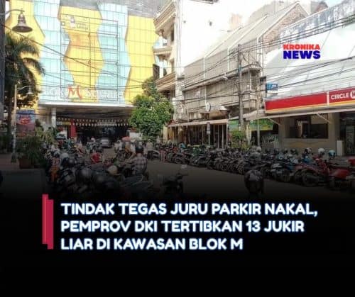 Tindak Tegas Juru Parkir Nakal, Pemprov Dki Tertibkan 13 Jukir Liar Di Kawasan Blok M | KronikaNews.Com